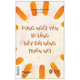 Sách - Đừng ngồi yên lo lắng, hãy rải nắng muôn nơi - Booklife