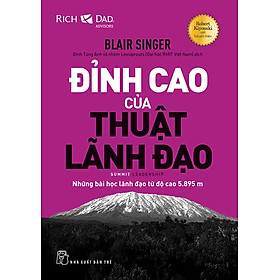 ĐỈNH CAO CỦA THUẬT LÃNH ĐẠO – Blair Singer – Đinh Tùng Anh và nhóm Lexisprouts (ĐH RMIT VN) dịch – NXB Trẻ