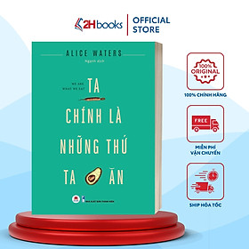 Sách - Ta Chính Là Những Thứ Ta Ăn - Sách chăm sóc sức khoẻ- 2H Books