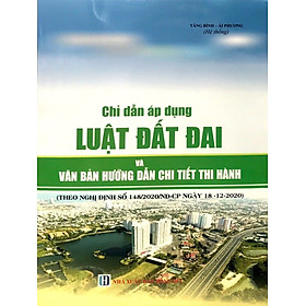 Ảnh bìa Chỉ Dẫn Áp Dụng Luật Đất Đai Và Văn Bản Hướng Dẫn Chi Tiết Thi Hành (Theo Nghị định số 148/2020/NĐ-CP ngày 18/12/2020)