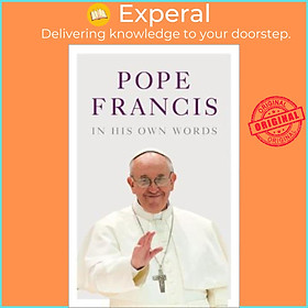 Sách - Pope Francis in his Own Words by Julie Schwietert Collazo (UK edition, paperback)