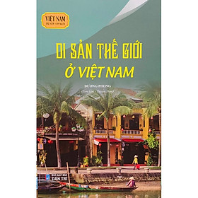 ￼Sách -Di Sản Thế Giới Ở Việt Nam-Dương Phong(Sưu Tầm - Tuyển Chọn)