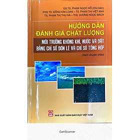 [Download Sách] Hướng Dẫn Đánh Giá Chất Lượng Môi Trường Không Khí Nước va Đất Bằng Chỉ số Đơn Lẻ và Chỉ Số Tổng Hợp 