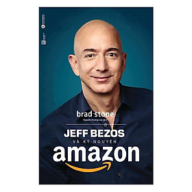 Sách - Jeff Bezos Và Kỷ Nguyên Amazon