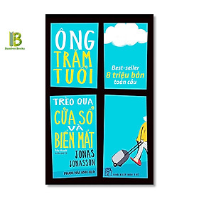 Sách - Ông Trăm Tuổi Trèo Qua Cửa Sổ Và Biến Mất - Jonas Jonasson - Phạm Hải Anh dịch - NXB Trẻ - Tặng Kèm Bookmark Bamboo Books