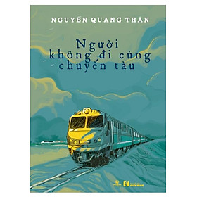 Sách Người Không Đi Cùng Chuyến Tàu 