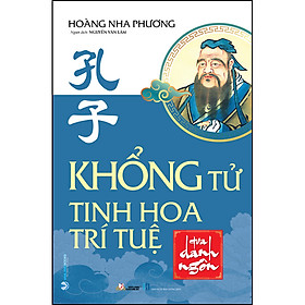 Khổng tử - Tinh hoa trí tuệ qua danh ngôn (Tái Bản 2023)