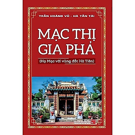 Mạc Thị Gia Phả Họ Mạc Với Vùng Đất Hà Tiên