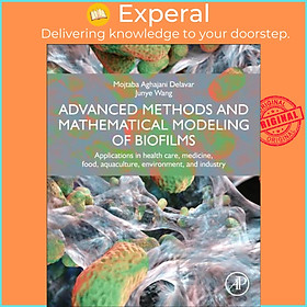 Sách - Advanced Methods and Mathematical Modeling of Biofilms - Appl by Mojtaba Aghajani Delavar (UK edition, paperback)