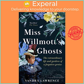 Sách - Miss Willmott's Ghosts - the extraordinary life and gardens of a forgo by Sandra Lawrence (UK edition, paperback)