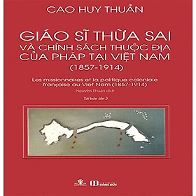 Hình ảnh Giáo Sĩ Thừa Sai Và Chính Sách Thuộc Địa Của Pháp Tại Việt Nam (1857-1914) (Tái bản năm 2017)