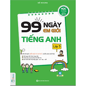 99 Ngày Em Giỏi Tiếng Anh Lớp 5 (Tặng Truyện Cổ Tích Song Ngữ Anh - Việt Cho Bé)