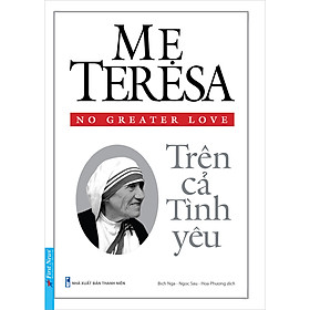 Ảnh bìa Sách Mẹ Teresa - Trên Cả Tình Yêu (Tái Bản)
