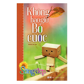 Tủ Sách Sống Đẹp - Không Bao Giờ Bỏ Cuộc