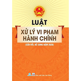 Luật Xử Lý Vi Phạm Hành Chính (Sửa Đổi, Bổ Sung Năm 2020) (ND) 