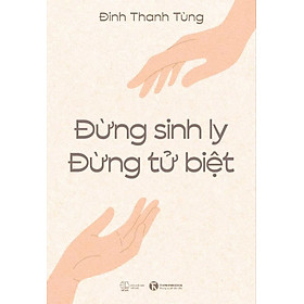 Sách Đừng sinh ly, đừng tử biệt