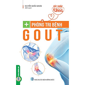 Download sách Sức Khỏe Là Vàng - Phòng Trị Bệnh Gout