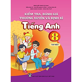 Kiểm tra, đánh giá thường xuyên và định kỳ Tiếng Anh 8 tập 1