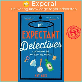 Sách - The Expectant Detectives - The hilarious cosy crime mystery where pregnant w by Kat Ailes (UK edition, hardcover)