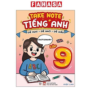 Sách - Takenote Tiếng Anh - Dễ Học-Dễ Nhớ-Dễ Hiểu - Lớp 9 - Nhiều Nhà Xuất Bản