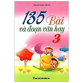 Sách 135 Bài Và Đoạn Văn Hay Lớp 3 - Tái Bản