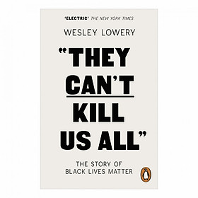 They Can'T Kill Us All: The Story Of Black Lives Matter