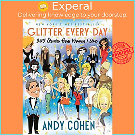 Sách - Glitter Every Day - 365 Quotes from Women I Love by Andy Cohen (UK edition, hardcover)