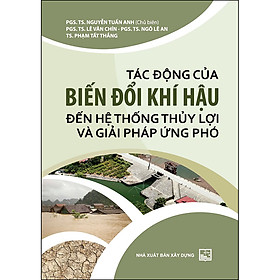 Tác Động Của Biến Đổi Khí Hậu Đến Hệ Thống Thủy Lợi Và Giải Pháp Ứng Phó