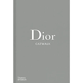 [SÁCH NGOẠI VĂN] DIOR CATWALK: The complete collections – Fury Alexander, Sabat – Read Station - Alpha Books