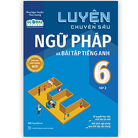 Ảnh bìa Luyện chuyên sâu ngữ pháp và bài tập tiếng Anh 6 tập 2 (Global)