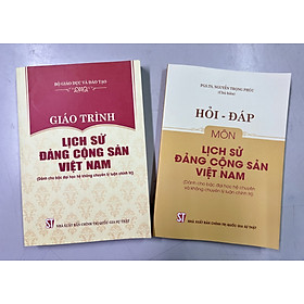 Combo Giáo trình Lịch sử Đảng Cộng sản Việt Nam + Hỏi - đáp môn Lịch sử Đảng Cộng sản Việt Nam (Dùng cho bậc đại học chuyên và không chuyên lý luận chính trị)