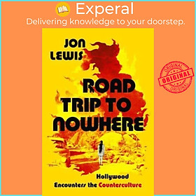 Sách - Road Trip to Nowhere - Hollywood Encounters the Counterculture by Jon Lewis (UK edition, paperback)