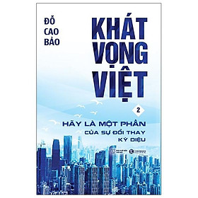 Download sách Khát Vọng Việt - Tập 2: Hãy Là Một Phần Của Sự Đổi Thay Kỳ Diệu