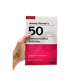 Jeremy Harmer's 50 Communicative Activities (Cambridge Handbooks For Language Teachers)