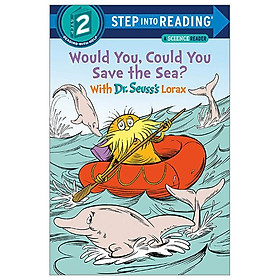 Step Into Reading - Step 2: Would You, Could You Save The Sea? With Dr. Seuss's Lorax - Random House