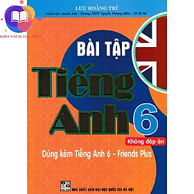 Sách - Bài tập tiếng anh 6 - không đáp án (dùng kèm tiếng anh 6 - Friends Plus)