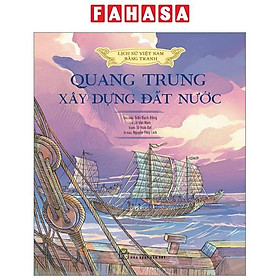 Lịch Sử Việt Nam Bằng Tranh - Quang Trung Xây Dựng Đất Nước - Bản Màu - Bìa Cứng