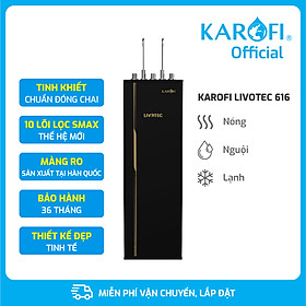 Máy lọc nước nóng lạnh 10 lõi Karofi Livotec 616 - Hàng chính hãng