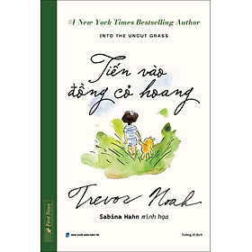 Sách Tiến Vào Đồng Cỏ Hoang -  Into The Uncut Grass