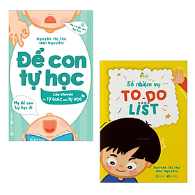 Combo 2 Cuốn Giáo Dục Trẻ Tư Học: Để Con Tự Học - Câu Chuyện Từ Tự Giác Đến Tự Học+To Do List - Sổ Nhiệm Vụ - Do
