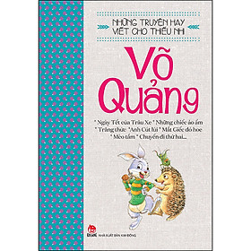 Những Truyện Hay Viết Cho Thiếu Nhi - VÕ QUẢNG (Tái Bản 2022)