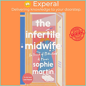 Sách - The Infertile Midwife - In Search of Motherhood - A Memoir by Sophie Martin (UK edition, hardcover)