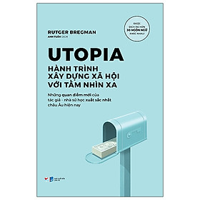 Sách Utopia - Hành Trình Xây Dựng Xã Hội Với Tầm Nhìn Xa