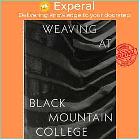 Sách - Weaving at Black Mountain College - Anni Albers, Trude Guermonprez, and  by Michael Beggs (UK edition, hardcover)