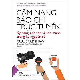 Cẩm Nang Báo Chí Trực Tuyến: Kỹ Năng Sinh Tồn Và Lớn Mạnh Trong Kỷ Nguyên Số