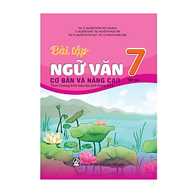 Sách - Bài tập Ngữ Văn 7 - Tập 2 cơ bản và nâng cao (Theo Chương trình Giáo dục phổ thông 2018)