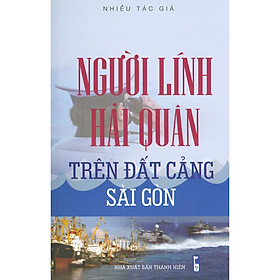 [Download Sách] Người Lính Hải Quân Trên Đất Cảng Sài Gòn