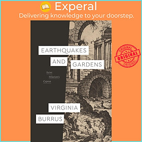 Sách - Earthquakes and Gardens - Saint Hilarion's Cyprus by Virginia Burrus (UK edition, Paperback)