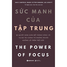 Sức Mạnh Của Tập Trung - The Power Of Focus ( tặng Bookmark tuyệt đẹp )
