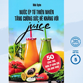 Nước Ép Từ Thiên Nhiên Tăng Cường Sức Đề Kháng Với Juice (VT)